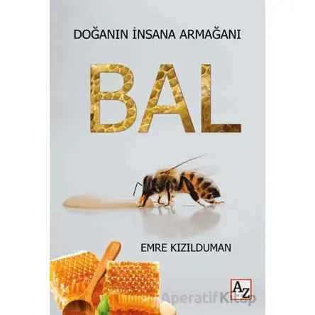 Doğanın İnsana Armağanı Bal - Emre Kızılduman - Az Kitap