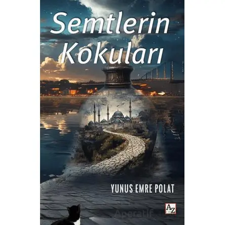 Semtlerin Kokuları - Yunus Emre Polat - Az Kitap
