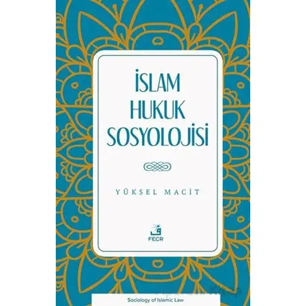 İslam Hukuk Sosyolojisi - Yüksel Macit - Fecr Yayınları