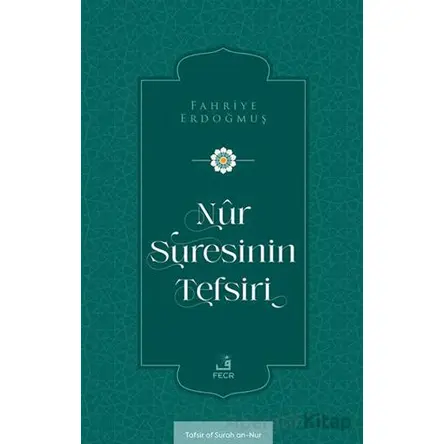 Nûr Suresinin Tefsiri - Fahriye Erdoğmuş - Fecr Yayınları