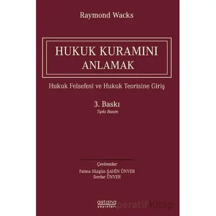 Hukuk Kuramını Anlamak - Raymond Wacks - Astana Yayınları