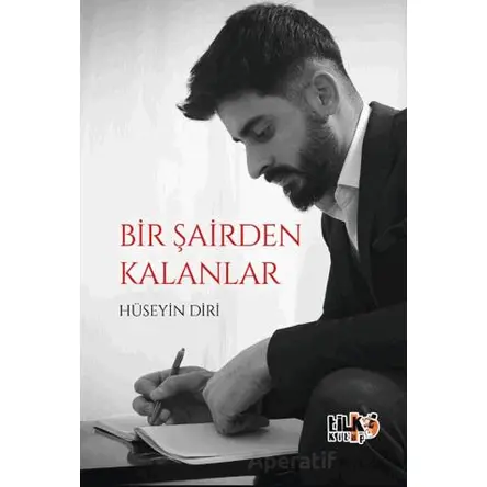 Bir Şairden Kalanlar - Hüseyin Diri - Tilki Kitap