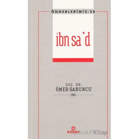 İbn Sad - Önderlerimiz 28 - Ömer Sabuncu - Ensar Neşriyat