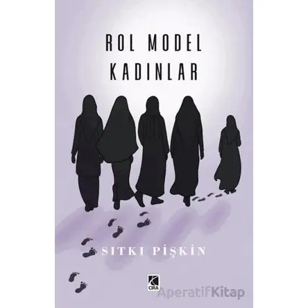 Rol Model Kadınlar - Sıtkı Pişkin - Çıra Yayınları