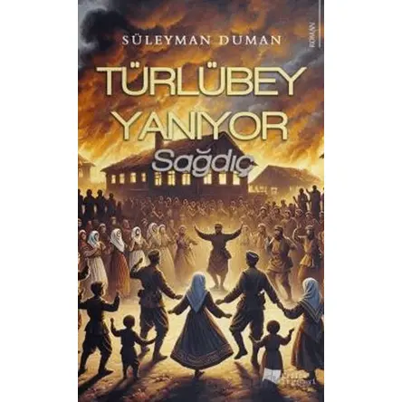 Türlübey Yanıyor - Süleyman Duman - Karina Yayınevi