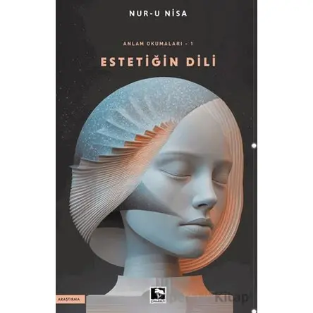 Anlam Okumaları/Estetiğin Dili -1 - Nur-u Nisa - Çınaraltı Yayınları