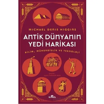 Antik Dünyanın Yedi Harikası - Michael Denis Higgins - Kronik Kitap