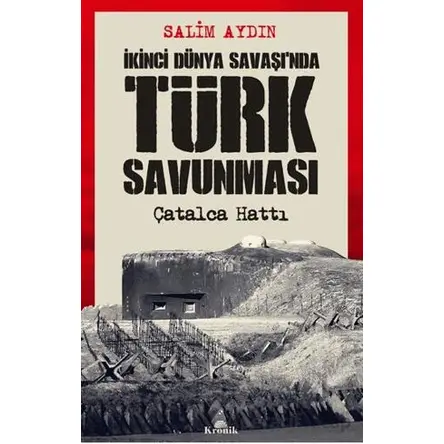 İkinci Dünya Savaşı’nda Türk Savunması - Salim Aydın - Kronik Kitap