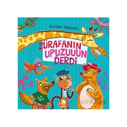 Zu¨rafanın Upuzun Derdi - Erdoğan Oğultekin - Eksik Parça Yayınları