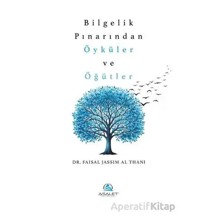 Bilgelik Pınarından Öyküler ve Öğütler - Faisal Jassim Al Thani - Asalet Yayınları