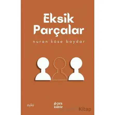 Eksik Parçalar - Nuran Köse Baydar - Çıra Yayınları