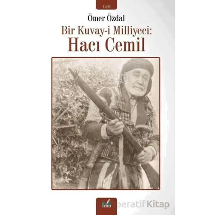 Bir Kuvay-i Milliyeci: Hacı Cemil - Ömer Özdal - İzan Yayıncılık