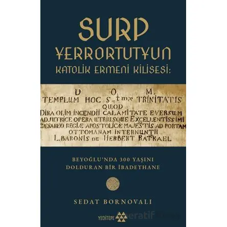 Surp Yerrortutyun Katolik Ermeni Kilisesi - Sedat Bornovalı - Yeditepe Yayınevi