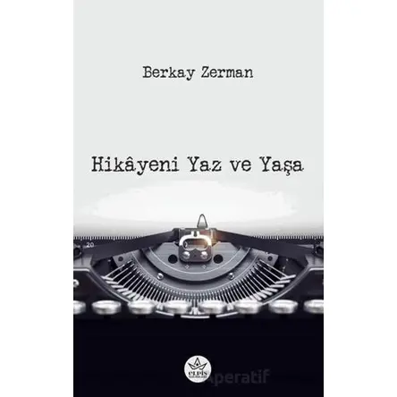 Hikâyeni Yaz ve Yaşa - Berkay Zerman - Elpis Yayınları