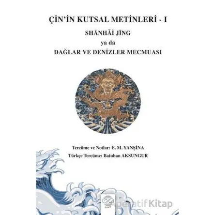 Çin’in Kutsal Metinleri – I / Shanhaj Jing Ya Da Dağlar ve Denizler Mecmuası