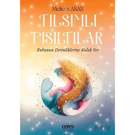 Tılsımlı Fısıltılar - Meltem Akar - Ceres Yayınları