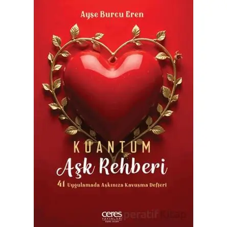 Kuantum Aşk Rehberi - Ayşe Burcu Eren - Ceres Yayınları