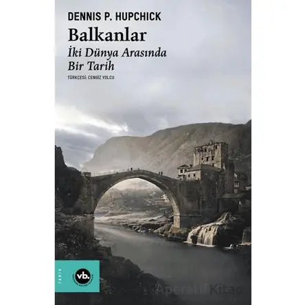 Balkanlar - Dennis P. Hupchick - Vakıfbank Kültür Yayınları