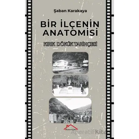 Bir İlçenin Anatomisi - Şaban Karakaya - Kırmızı Çatı Yayınları