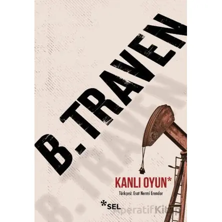 Kanlı Oyun - B. Traven - Sel Yayıncılık