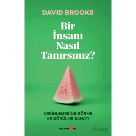 Bir İnsanı Nasıl Tanırsınız? - David Brooks - Okuyan Us Yayınları