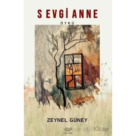 Sevgi Anne - Zeynel Güney - Ürün Yayınları