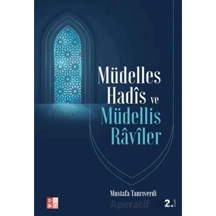 Müdelles Hadis ve Müdellis Raviler - Mustafa Tanrıverdi - Babıali Kültür Yayıncılığı