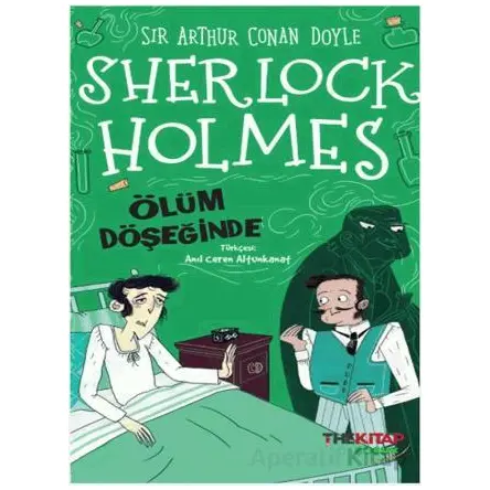 Sherlock Holmes Ölüm Döşeğinde - Sir Arthur Conan Doyle - The Kitap Çocuk