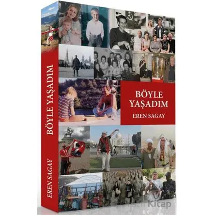 Böyle Yaşadım - Eren Sagay - Siyah Beyaz Yayınları