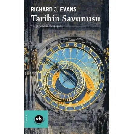 Tarihin Savunusu - Richard J. Evans - Vakıfbank Kültür Yayınları