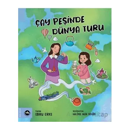 Çay Peşinde Dünya Turu - Ebru Erke - Vakıfbank Kültür Yayınları