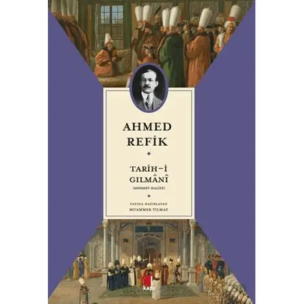 Tarih-i Gılmani - Ahmed Refik - Mehmet Halife - Kapı Yayınları