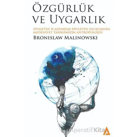 Özgürlük ve Uygarlık - Bronislaw Malinowski - Kanon Kitap
