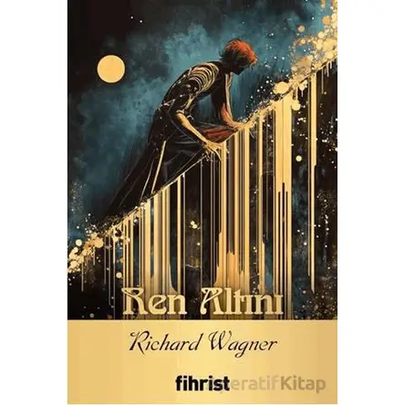 Ren Altını - Richard Wagner - Fihrist Kitap