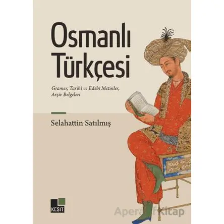 Osmanlı Türkçesi Gramer, Tarihî ve Edebî Metinler, Arşiv Belgeleri