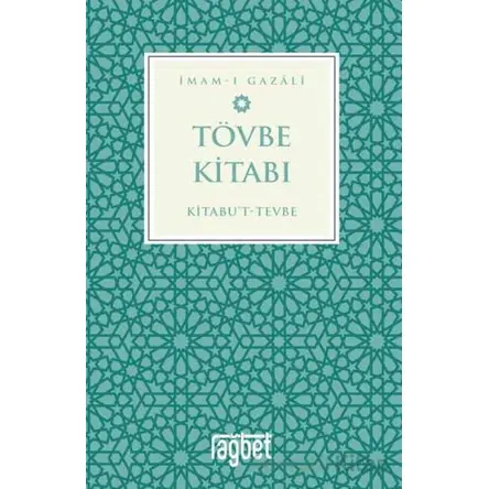 Tövbe Kitabı – Kitabu’t-Tevbe - İmam Gazali - Rağbet Yayınları