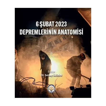 6 Şubat  2023 Depremlerinin Anatomisi - Kolektif - Türk İdari Araştırmaları Vakfı
