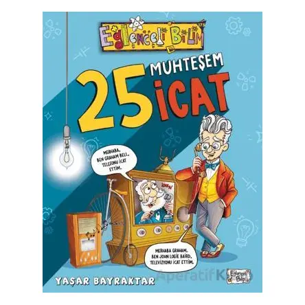 25 Muhteşem İcat - Yaşar Bayraktar - Eğlenceli Bilgi Yayınları
