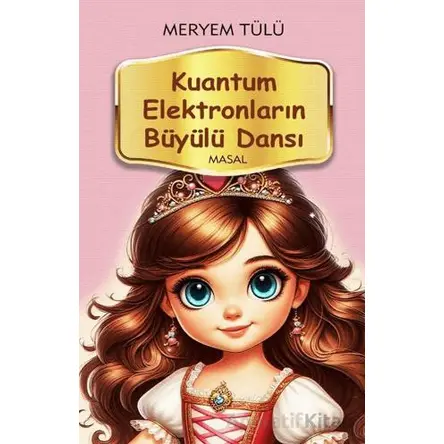Kuantum Elektronların Büyülü Dansı - Meryem Tülü - Alan Yayıncılık