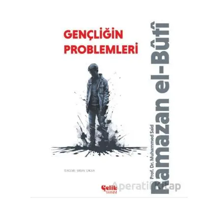 Gençliğin Problemleri - Muhammed Said Ramazan El-Buti - Çelik Yayınevi