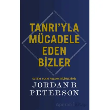 Tanrı’yla Mücadele Eden Bizler - Jordan B.Peterson - Butik Yayınları