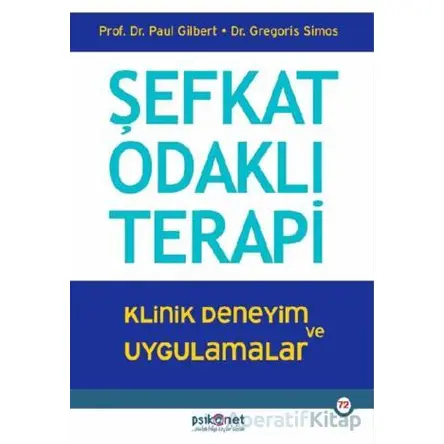 Şefkat Odaklı Terapi - Poul Gilbert - Psikonet Yayınları