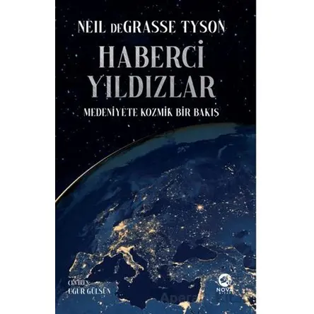 Haberci Yıldızlar: Medeniyete Kozmik Bir Bakış - Neil DeGrasse Tyson - Nova Kitap