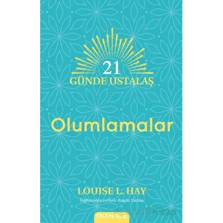 21 Gu¨nde Ustalaş - Olumlamalar - Louise L. Hay - Omega