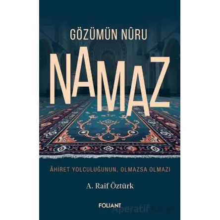 Gözümün Nuru Namaz - A. Raif Öztürk - Foliant Yayınları