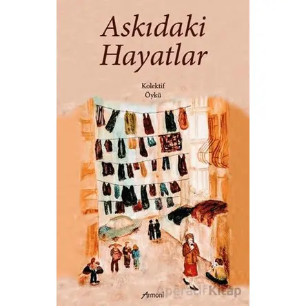 Askıdaki Hayatlar - Kolektif - Armoni Yayıncılık
