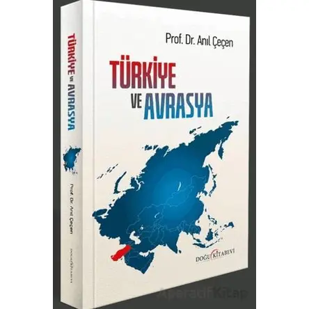 Türkiye ve Avrasya - Anıl Çeçen - Doğu Kitabevi