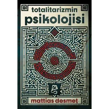 Totalitarizmin Psikolojisi - Mattias Desmet - Serbest Kitaplar