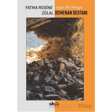 Uzun Bir Hikaye Demenan Destanı - Fatma Rosine Zülal - Sancı Yayınları