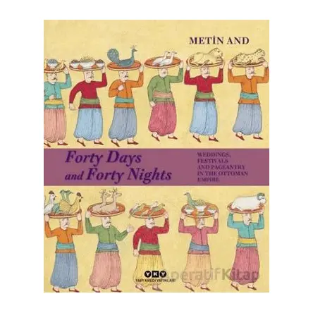 Forty Days and Forty Nights – Weddings, Festivals and Pageantry in the Ottoman Empire